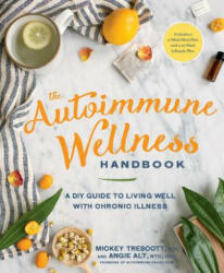 Autoimmune Wellness Handbook - Mickey Trescott, Angie Alt (ISBN: 9781623367299)