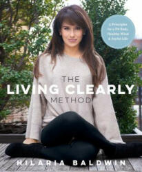 Living Clearly Method - Hilaria Baldwin (ISBN: 9781623366988)