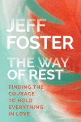 Way of Rest - Jeff Foster (ISBN: 9781622037919)
