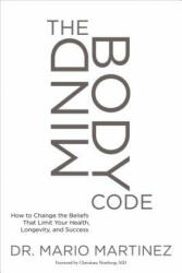 Mindbody Code - Mario Martinez, Dr. Christiane Northrup (ISBN: 9781622037612)