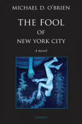 The Fool of New York City - Michael D. O'Brien (ISBN: 9781621640738)