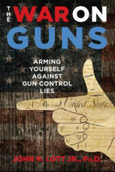War on Guns - John R. Lott (ISBN: 9781621575801)
