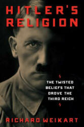 Hitler's Religion - Richard Weikart (ISBN: 9781621575009)
