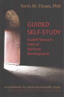Guided Self-Study: Rudolf Steiner's Path of Spiritual Development: A Spiritual-Scientific Workbook (ISBN: 9781621481300)