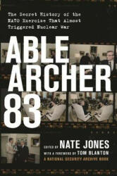 Able Archer 83 - Nate Jones, Thomas S. Blanton (ISBN: 9781620972618)