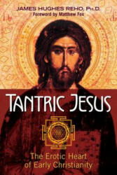 Tantric Jesus - James Hughes Reho, Matthew Fox (ISBN: 9781620555613)