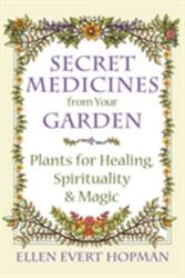 Secret Medicines from Your Garden (ISBN: 9781620555576)