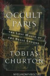 Occult Paris - Tobias Churton (ISBN: 9781620555453)