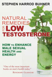 Natural Remedies for Low Testosterone - Stephen Harrod Buhner (ISBN: 9781620555040)