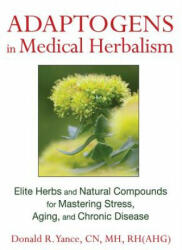 Adaptogens in Medical Herbalism - Donald R Yance (ISBN: 9781620551004)