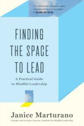 Finding the Space to Lead: A Practical Guide to Mindful Leadership (ISBN: 9781620402498)