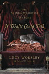 If Walls Could Talk - Lucy Worsley (ISBN: 9781620402351)