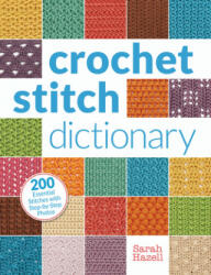 Crochet Stitch Dictionary - Sarah Hazell (ISBN: 9781620331293)
