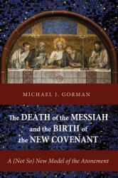 The Death of the Messiah and the Birth of the New Covenant: A (ISBN: 9781620326558)
