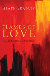 Flames of Love: Hell and Universal Salvation (ISBN: 9781620320488)