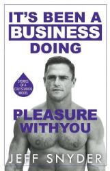 It's Been a Business Doing Pleasure with You: Stories of a Colt Studios Model (ISBN: 9781619844629)