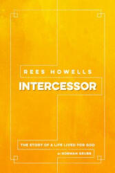 Rees Howells: Intercessor - Norman Grubb (ISBN: 9781619582286)