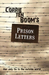 CORRIE TEN BOOMS PRISON LETTERS - Corrie Ten Boom (ISBN: 9781619582095)