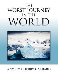 The Worst Journey in the World - Apsley Cherry-Garrard (ISBN: 9781619491878)