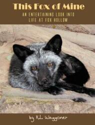 This Fox of Mine: An Entertaining Look into Life at Fox Hollow (ISBN: 9781618976925)