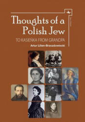 Thoughts of a Polish Jew - Artur Lilien-brzozdowiecki, Marya Lilien-czarnecka, Joanna Grun, Sergey R. Kravtsov (ISBN: 9781618114976)