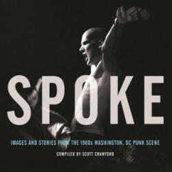Spoke: Images And Stories From The 1980s Washington, Dc Punk Scene - Scott Crawford (ISBN: 9781617755002)