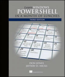 Learn Windows PowerShell in a Month of Lunches, Third Edition - Donald W. Jones, Jeffrey Hicks (ISBN: 9781617294167)
