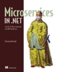 Microservices in . NET Core, with Examples in NancyFX - Christian Horsdal (ISBN: 9781617293375)
