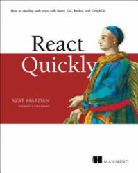 React Quickly: Painless Web Apps with React Jsx Redux and Graphql (ISBN: 9781617293344)