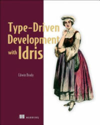 Type-driven Development with Idris - Edwin Brady (ISBN: 9781617293023)