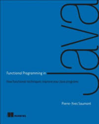 Functional Programming in Java - Pierre-yves Saumont (ISBN: 9781617292736)