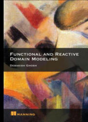 Function and Reactive Domain Modeling - Debasish Ghosh (ISBN: 9781617292248)