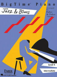 Bigtime Piano Jazz & Blues, Level 4 Intermediate - Nancy Faber, Randall Faber (ISBN: 9781616770112)