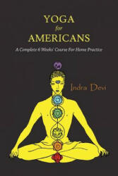 Yoga for Americans - Indra Devi (ISBN: 9781614278504)