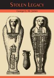 Stolen Legacy: The Egyptian Origins of Western Philosophy (ISBN: 9781614278344)