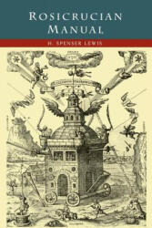Rosicrucian Manual - H Spencer Lewis (ISBN: 9781614277712)