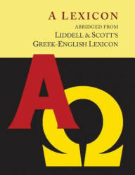 Liddell and Scott's Greek-English Lexicon, Abridged [Oxford Little Liddell with Enlarged Type for Easier Reading] - Robert Scott (ISBN: 9781614277705)