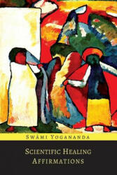Scientific Healing Affirmations - Paramahansa Yogananda (ISBN: 9781614277255)