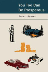 You, Too, Can Be Prosperous - Robert Russell (ISBN: 9781614274698)