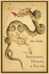 Initiation, Human and Solar - Alice Bailey (ISBN: 9781614271598)