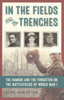 In the Fields and the Trenches: The Famous and the Forgotten on the Battlefields of World War I (ISBN: 9781613731307)
