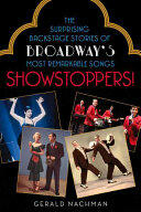 Showstoppers! : The Surprising Backstage Stories of Broadway's Most Remarkable Songs (ISBN: 9781613731024)