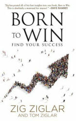 Born to Win - Zig Ziglar, Tom Ziglar (ISBN: 9781613398333)