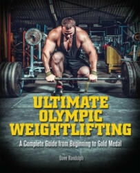 Ultimate Olympic Weightlifting - Dave Randolph (ISBN: 9781612434452)