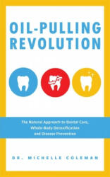 Oil Pulling Revolution - Dr. Michelle Coleman (ISBN: 9781612434421)