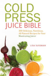 Cold Press Juice Bible - Lisa Sussman (ISBN: 9781612433936)