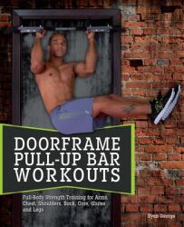 Doorframe Pull-up Bar Workouts - Ryan George (ISBN: 9781612433561)
