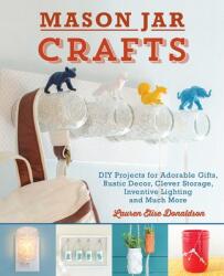 Mason Jar Crafts - Lauren Elise Donaldson (ISBN: 9781612431857)