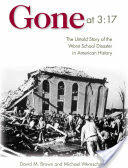 Gone at 3: 17: The Untold Story of the Worst School Disaster in American History (ISBN: 9781612341538)