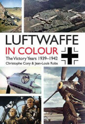 Luftwaffe in Colour - Chrsitophe Cony, Jean-Luis Roba (ISBN: 9781612004082)